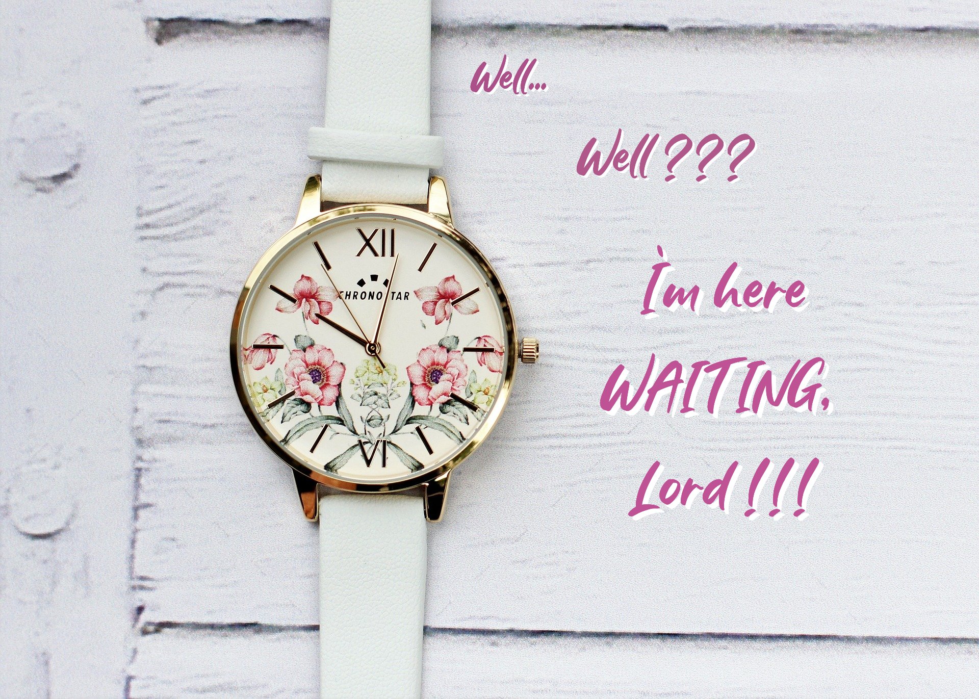 A pretty watch is shown with an impatient message scrawled beside it. (OSV News photo/Katarzyna, Pixabay)